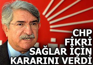 CHP Fikri Sağlar için kararını verdi